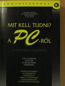 Dr. Kovács Tivadar - Mit kell tudni a PC-ről? [antikvár]