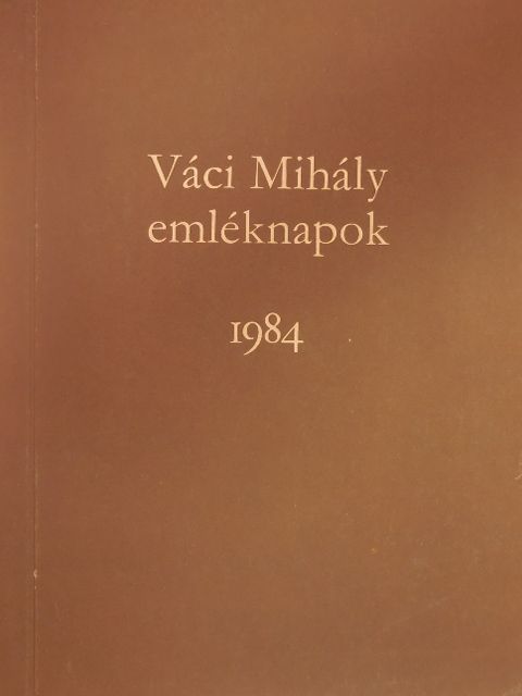 Czice Mihály - Váci Mihály emléknapok 1984 [antikvár]