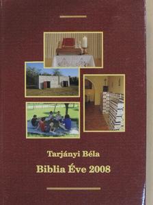 Tarjányi Béla - Biblia Éve 2008 [antikvár]