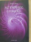 Ditrói Ákos - Az Erősség gyökerei [antikvár]