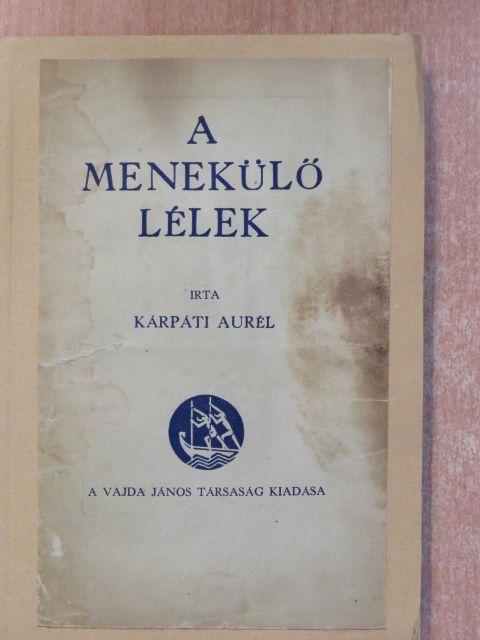 Kárpáti Aurél - A menekülő lélek [antikvár]