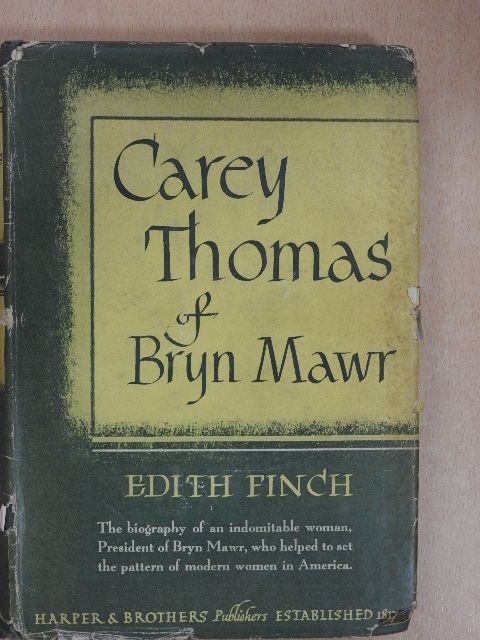Edith Finch - Carey Thomas of Bryn Mawr [antikvár]