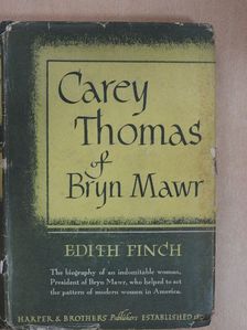 Edith Finch - Carey Thomas of Bryn Mawr [antikvár]