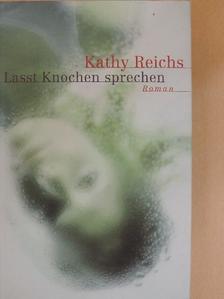 Kathy Reichs - Lasst Knochen sprechen [antikvár]