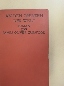 James Oliver Curwood - An den Grenzen der Welt [antikvár]