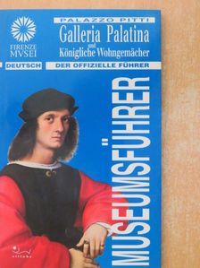 Marco Chiarini - Palazzo Pitti: Galleria Palatina und Königliche Wohngemächer [antikvár]