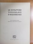 Miodrag Kolaric - La Sculpture Yougoslave D'Aujourd'hui [antikvár]