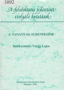 Varga Lajos (szerk.) - A tananyag elrendezése [antikvár]