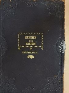Shakspeare - Die mädchen und frauen in Shakspeare's dramatischen werken [antikvár]