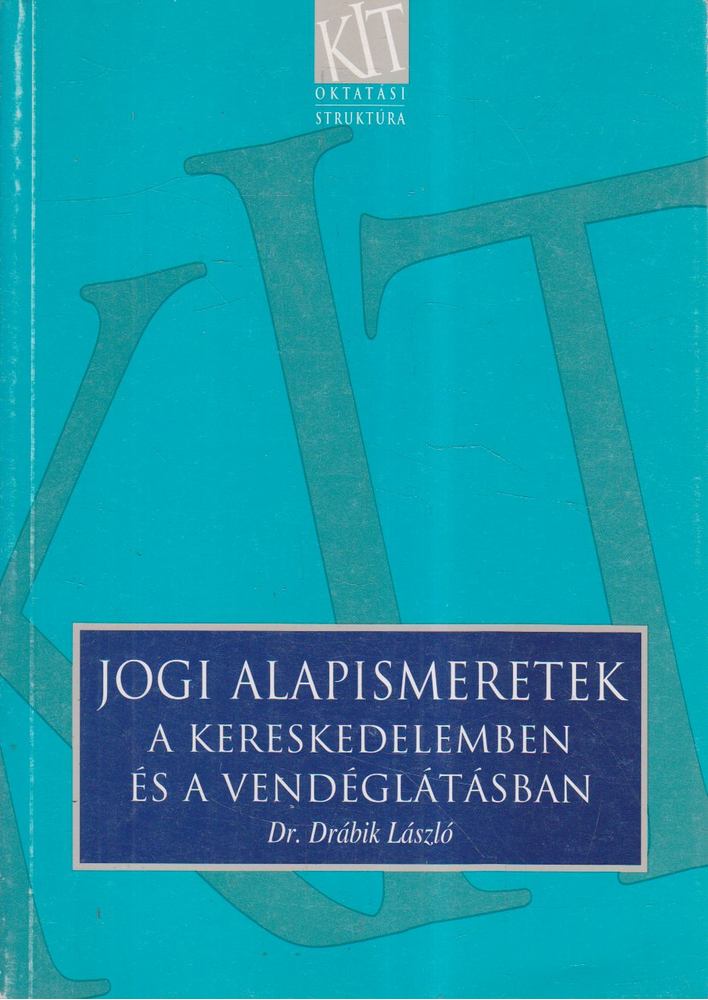 Drábik László Dr. - Jogi alapismeretek a kereskedelemben és a vendéglátásban [antikvár]