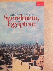 Ahdaf Soueif - Szerelmem, Egyiptom [antikvár]
