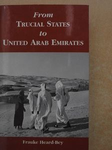 Frauke Heard-Bey - From Trucial States to United Arab Emirates [antikvár]