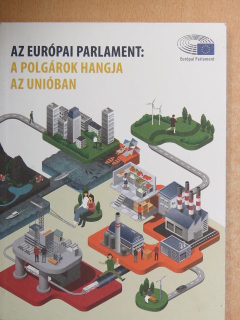 Az Európai Parlament: A polgárok hangja az Unióban [antikvár]