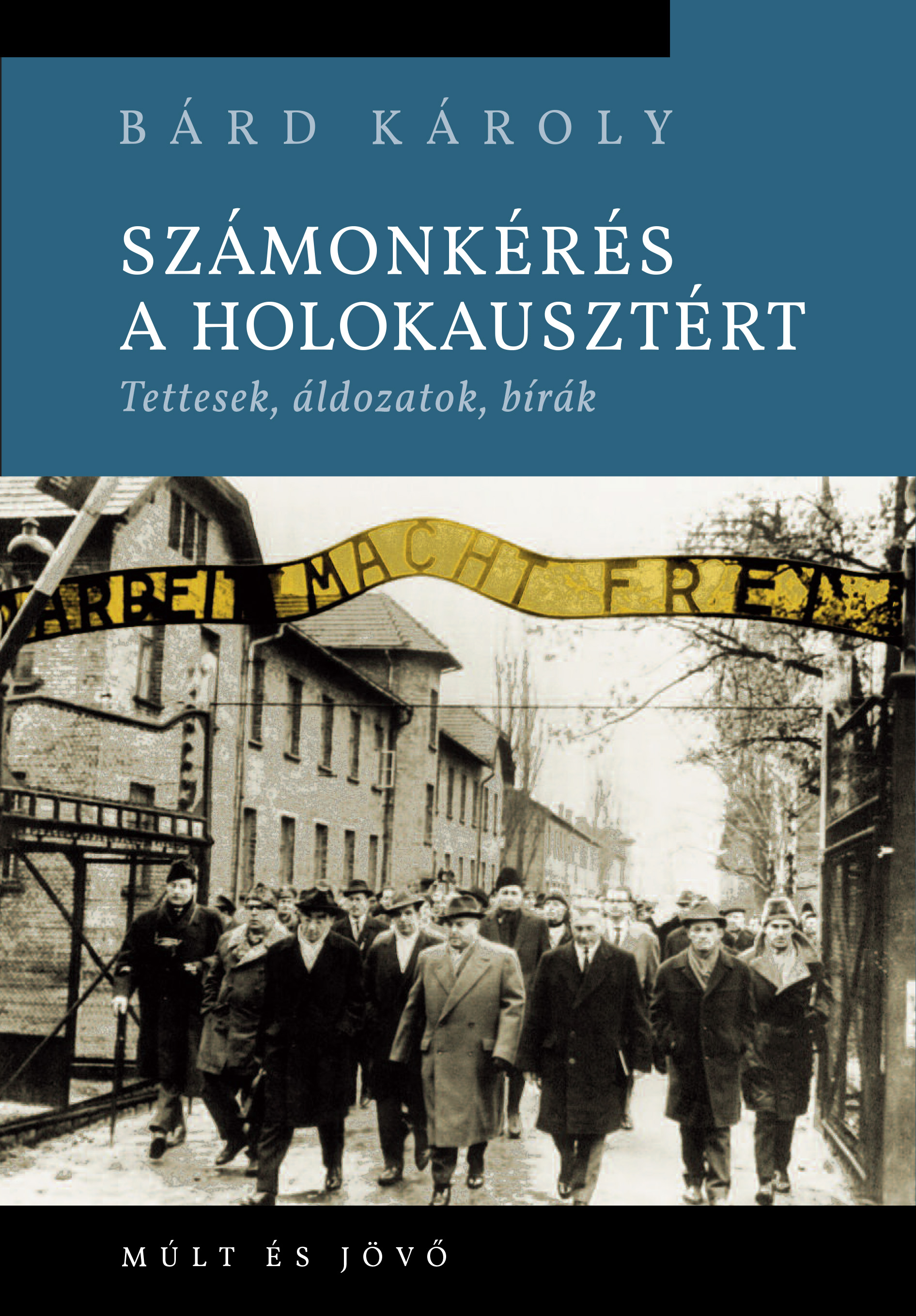 Bárd Károly - Számonkérés a holokausztért