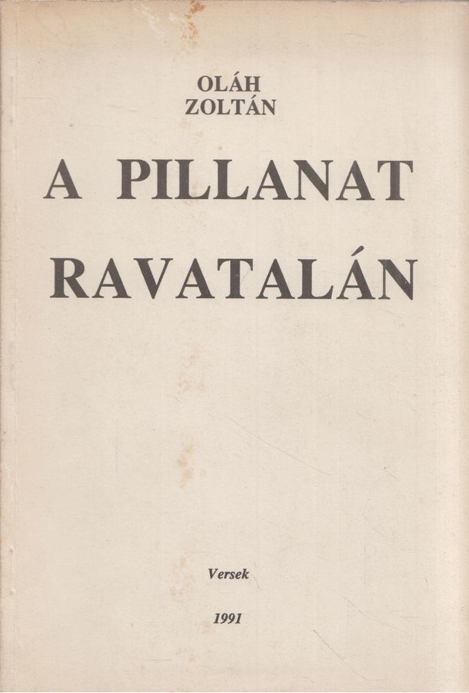 Oláh Zoltán - A pillanat ravatalán [antikvár]