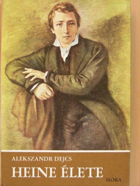 Alekszandr Dejcs - Heine élete [antikvár]