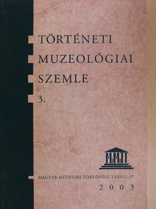 B. Gál Edit - Történeti Muzeológiai Szemle 3. [antikvár]