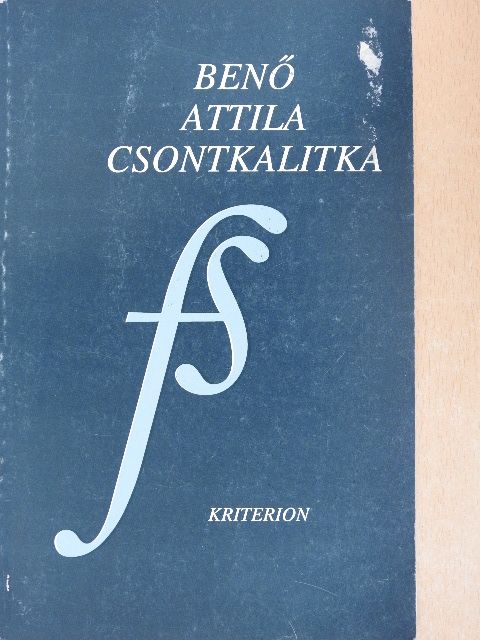 Benő Attila - Csontkalitka [antikvár]