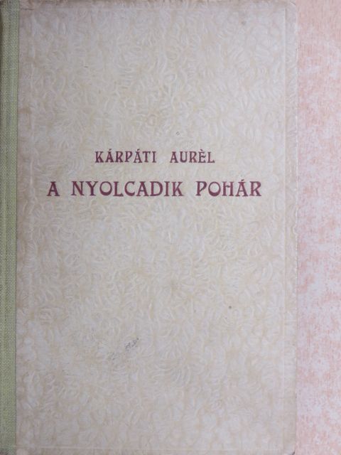 Kárpáti Aurél - A nyolcadik pohár [antikvár]