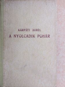 Kárpáti Aurél - A nyolcadik pohár [antikvár]