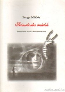 Zsuga Miklós - Szószoborba öntelek [antikvár]