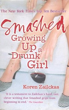 ZAILCKAS, KOREN - Smashed – Growing Up a Drunk Girl [antikvár]