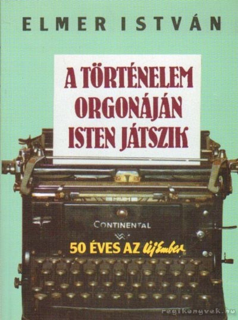 ELMER ISTVÁN - A történelem orgonáján Isten játszik [antikvár]