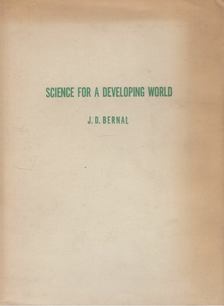 J. D. BERNAL - Science for a Developing World [antikvár]