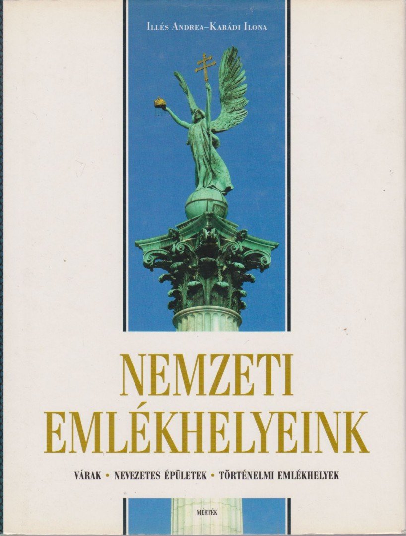 Karádi Ilona, Illés Andrea - Nemzeti emlékhelyeink [antikvár]