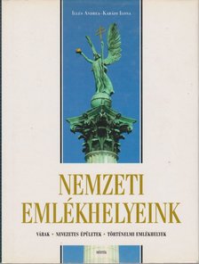 Karádi Ilona, Illés Andrea - Nemzeti emlékhelyeink [antikvár]
