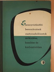 Dr. Lesenyei József - Szennyvíztisztító berendezések és csatornahálózatok működése, kezelése és karbantartása (dedikált példány) [antikvár]