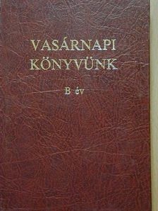 Gyürü Géza - Vasárnapi könyvünk B év [antikvár]
