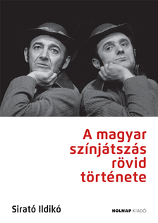 Sirató Ildikó - A magyar színjátszás rövid története