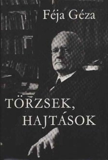 FÉJA GÉZA - Törzsek, hajtások [antikvár]
