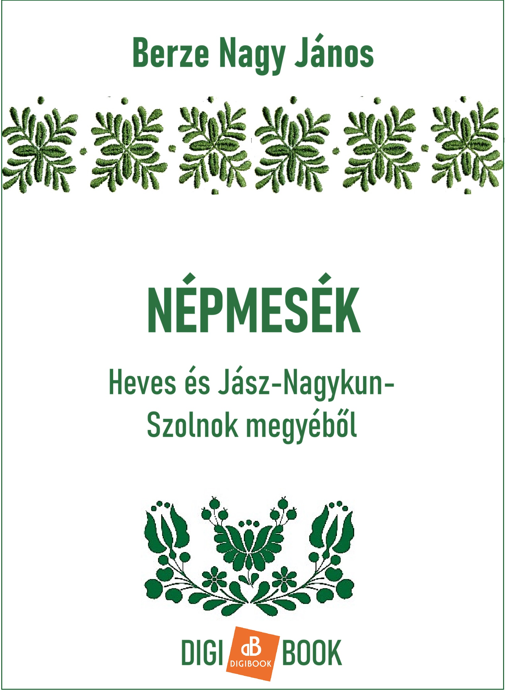 Berze Nagy János - Népmesék Heves és Jász-Nagykun-Szolnok megyéből [eKönyv: epub, mobi]