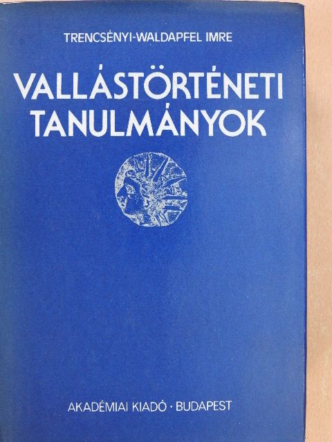 Trencsényi-Waldapfel Imre - Vallástörténeti tanulmányok [antikvár]