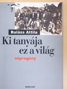 Balázs Attila - Ki tanyája ez a világ [antikvár]