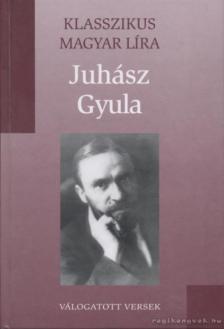 JUHÁSZ GYULA - Juhász Gyula - Válogatott versek [antikvár]