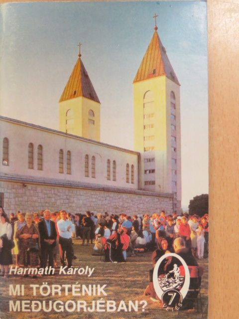 Harmath Károly - Mi történik Medugorjéban? [antikvár]
