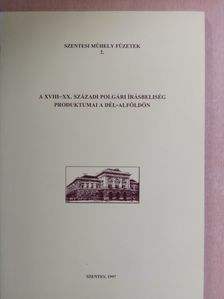 Homoki Nagy Mária - A XVIII-XX. századi polgári írásbeliség produktumai a Dél-Alföldön [antikvár]