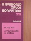 Dr. Varga Péter - A traumás sokk és ellátása [antikvár]