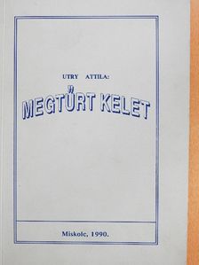 Utry Attila - Megtűrt kelet [antikvár]