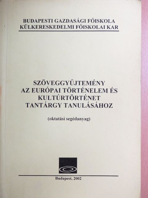 Szöveggyűjtemény az európai történelem és kultúrtörténet tantárgy tanulásához [antikvár]