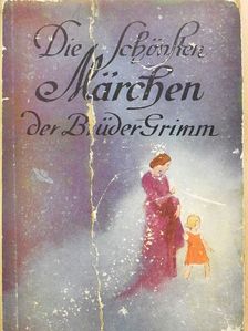 Jacob Grimm - Die schönsten Märchen der Brüder Grimm (gótbetűs) [antikvár]