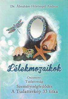 Dr. Ábrahám-Hörömpő Andrea - Lélekmozaikok [antikvár]