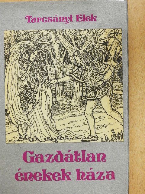Turcsányi Elek - Gazdátlan énekek háza [antikvár]