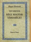 Vay Sarolta - Régi magyar társasélet [antikvár]