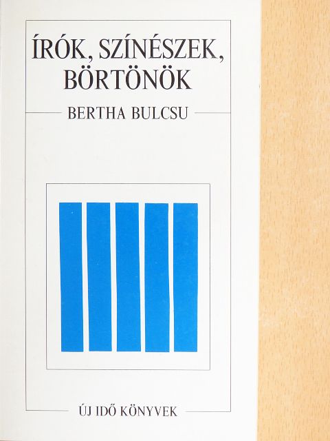 Bertha Bulcsu - Írók, színészek, börtönök [antikvár]