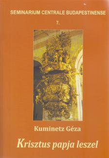 Kuminetz Géza - Krisztus papja lesz [antikvár]