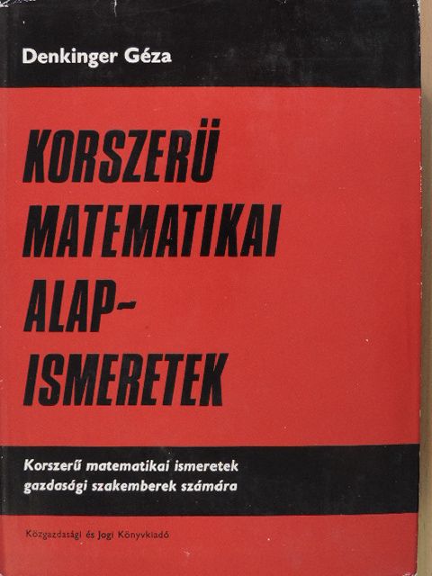Dr. Denkinger Géza - Korszerű matematikai alapismeretek [antikvár]